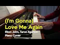 (I'm Gonna) Love Me Again - Elton John, Taron Egerton (Rocketman) - Piano Cover