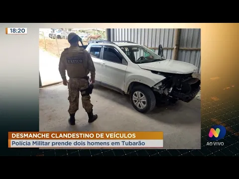 Polícia prende homens em desmanche clandestino no município de Tubarão
