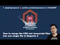 How to merge the CSS and Javascript files into one single file in Magento 2
