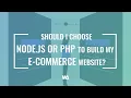Should I Choose Node js or PHP to Build My E-commerce Website