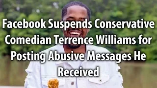 Facebook Suspends Conservative Comedian Terrence Williams for Posting Abusive Messages He Received