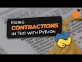 Python NLP - Fixing Contractions in Text Content