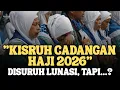 KISRUH CADANGAN HAJI 2026: JEMAAH DISURUH LUNASI, ATURAN BELUM JELAS