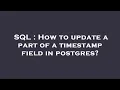 SQL How to update a part of a timestamp field in postgres