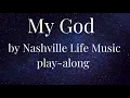 Nashville Life Music “My God” Feat. Mr. Talkbox - play-along