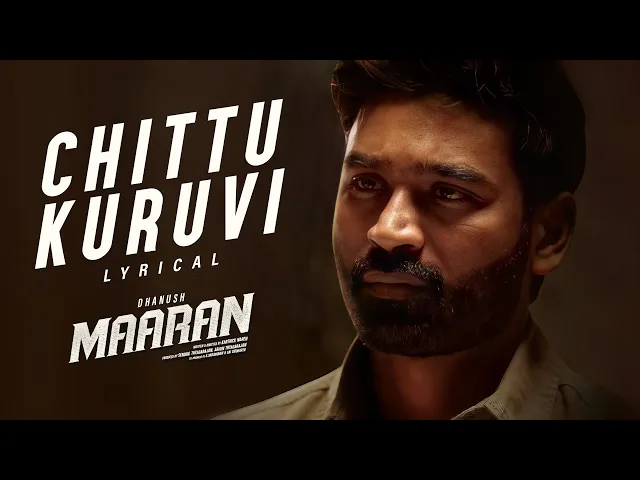 Chittu Kuruvi Lyrics in Tamil and English - Maaran Dhanush