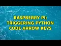 Raspberry Pi Triggering python code arrow keys