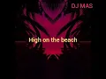 Download Lagu DJ MAS - High on the beach mix