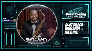 kunle ajayi ministration 2022 nations worship in his presence