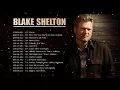Download Lagu Blake Shelton Greatest Hits Full Album - All songs by Blake Shelton - Blake Shelton Best Songs