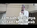 Jamaah Bertanya Ustadz Menjawab | Ustadz Abdul Somad