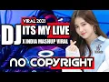 Lagu DJ ITS MY LIVE X INDIA MASHUP🎵VIRAL 2021 FULL BASS🎶