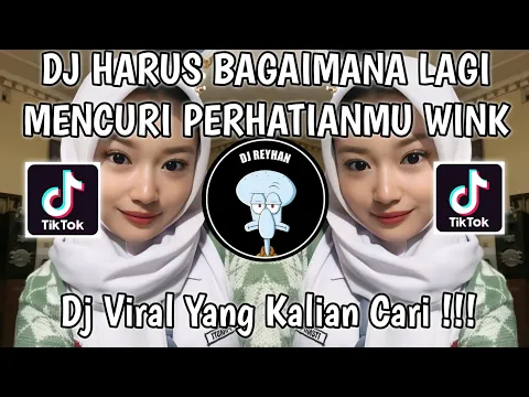 Download MP3 DJ HARUS BAGAIMANA LAGI MENCURI PERHATIANMU SUKA SAMA AKU WINK | DJ EMANG LAGI TAMPAN WINK VIRAL!