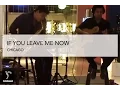 Lagu IF YOU LEAVE ME NOW - CHICAGO