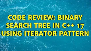 Code Review Binary search tree in C 17 using iterator pattern