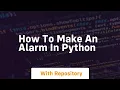 how to make an alarm in python