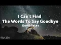 Download Lagu I Can't Find The Words To Say Goodbye Lyrics by David Gates