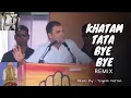 Lagu Khatam Tata Bye Bye Goodbye Remix | Rahul Gandhi | Memesong