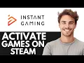 How to activate games from INSTANT GAMING on Steam Easy Steps