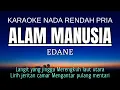 Download Lagu Edane - Alam Manusia (Karaoke Lower Key Nada Rendah -3)