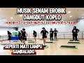 Lagu MUSIK SENAM EROBIK SAMBIL GOYANG / FULL DANGDUT KOPLO POPULER / SAMBALADO_SEPERTI MATI LAMPU NASSAR