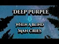 Download Lagu Deep Purple - When a blind man cries #lyrics