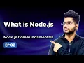 Episode 2 - What is Node js Node js Core Fundamentals Backend Development Mastery