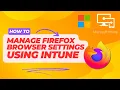 How to manage Firefox browser settings using Microsoft Intune