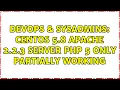 DevOps SysAdmins centos 5 8 apache 2 2 3 server PHP 5 only partially working
