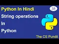 L38 - String Operations in Python Concatenation Repetition Membership Python Tutorial in Hindi