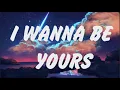 Lagu Arctic Monkeys - I Wanna Be Yours (Lyrics), Billie Eilish, Ed Sheeran