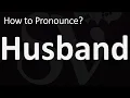 How to Pronounce Husband CORRECTLY