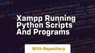 Xampp running python scripts and programs