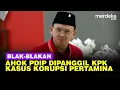 Download Lagu Usai Diperiksa KPK, Ahok PDIP Blak blakan Korupsi LNG di Pertamina ini Kasus