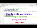 How to write a program of simple interest using function in python