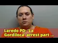 Laredo PD La Gordiloca arrest part of a fluid and ongoing investigation