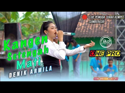 Download MP3 Kangen Setengah Mati | Denik Armila Ft. ONE PRO Live Pemuda Curah Kempit Sumberasri | Bld Audio