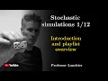 18-01 Stochastic simulations - Introduction and playlist overview