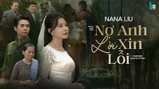 NỢ ANH LỜI XIN LỖI || NANA LIU - OFFICIAL MUSIC VIDEO