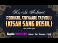 Download Lagu Rohatil Athyaru Tasydu Karaoke Nada Wanita | KISAH SANG ROSUL | Key : Bbm
