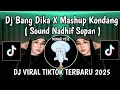 Download Lagu DJ BANG DIKA X MASHUP KONDANG NADHIF SOPAN || DJ KASIH BANG DIKA X MASHUP KONDANG VIRAL TIKTOK 2025
