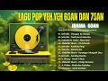 Download Lagu Koleksi Pop Yeh Yeh 60an – Muzik Santai untuk Hati yang Rindu - Koleksi Lagu Lawas Pop Yeh Yeh 70an