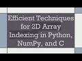 Efficient Techniques for 2D Array Indexing in Python NumPy and C