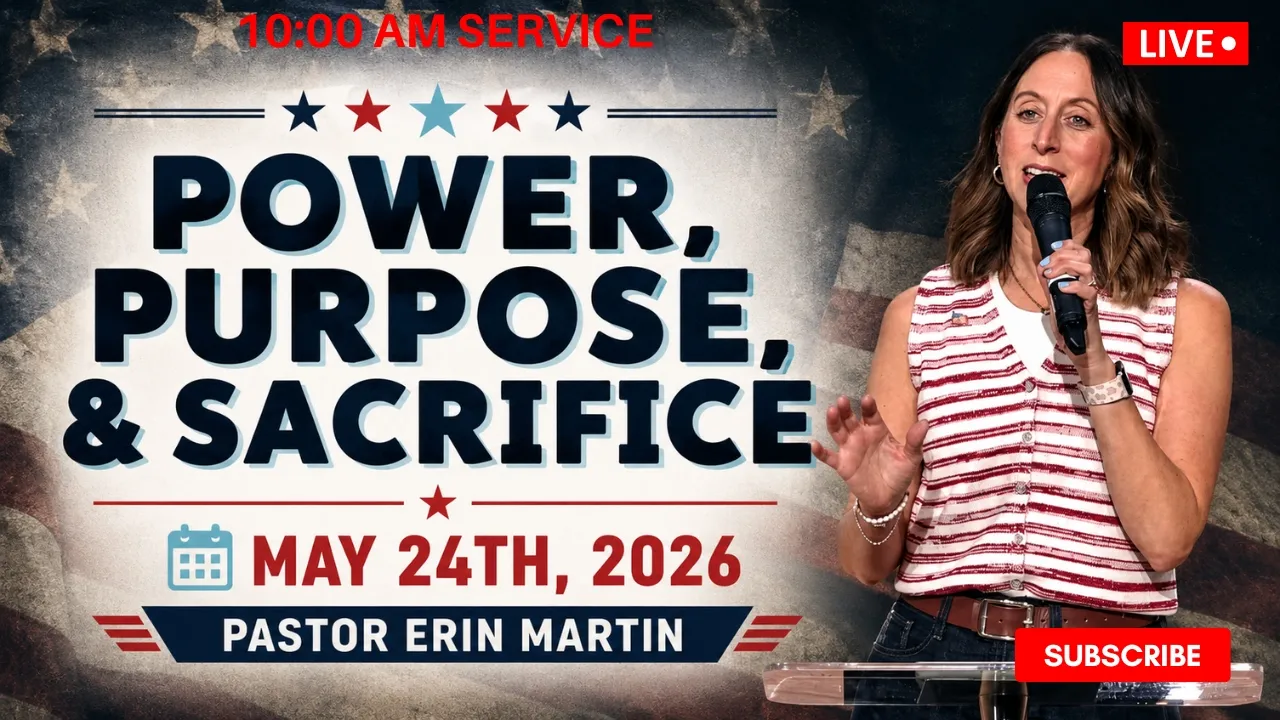 Power, Purpose, & Sacrifice // Pastor Erin Martin // May 24, 2026 // 10:00