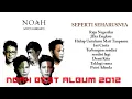 Download Lagu NOAH - FULL ALBUM SEPERTI SEHARUSNYA | ALBUM HITS 2012