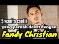 Lagu 5 WANITA CANTIK YANG PERNAH DEKAT DENGAN FANDY CHRISTIAN DAN MANTAN PACAR FANDY CHRISTIAN