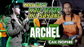 Download KAU TETAP KU SAYANG - LARA SILVY - ARCHEL MUSIC FT. CAK NOPHIE (DHEHAN AUDIO) Live Semanding Tuban MP3