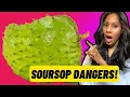 SOURSOP DANGERS A Doctor Explains