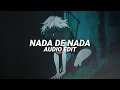 Lagu nada de nada - kvrxd, maxpvnk, dj ritmo divino [edit audio]