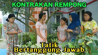 TATIK BERTANGGUNG JAWAB || KONTRAKAN REMPONG EPISODE 1165